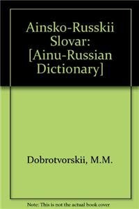 Ainsko-Russkii Slovar ([Ainu-Russian Dictionary]) (Japanese Edition) by M. M. Dobrotvorskii, 9781906876319