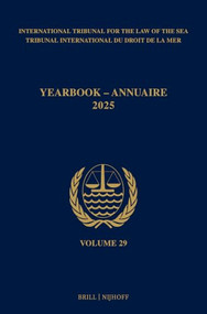 Yearbook International Tribunal for the Law of the Sea / Annuaire Tribunal international du droit de la mer, Volume 29 (2025) by ITLOS, 9789004769519
