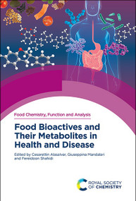 Food Bioactives and Their Metabolites in Health and Disease by Cesarettin Alasalvar, Giuseppina Mandalari, Fereidoon Shahidi, 9781837674077