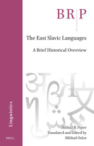 The East Slavic Languages (A Brief Historical Overview) by Mikhail Oslon, Mikhail B. Popov, 9789004776845
