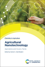 Agricultural Nanotechnology (Applications and Industry Trends) by Kamel A Abd-Elsalam, 9781837674374