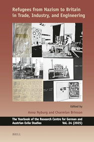 Refugees from Nazism to Britain in Trade, Industry, and Engineering by Anna Nyburg, Charmian Brinson, 9789004741331