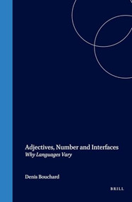 Adjectives, Number and Interfaces (Why Languages Vary) by Denis Bouchard, 9780080440552