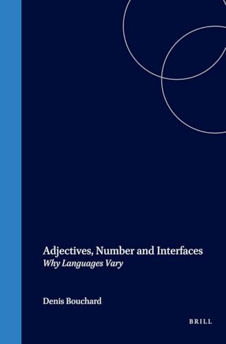 Adjectives, Number and Interfaces (Why Languages Vary) by Denis Bouchard, 9780080440552