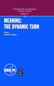 Meaning: the Dynamic Turn by Jaroslav Peregrin, 9780080441870