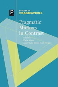 Pragmatic Markers in Contrast by Karin Aijmer, Anne-Marie Simon-Vandenbergen, 9780080446769