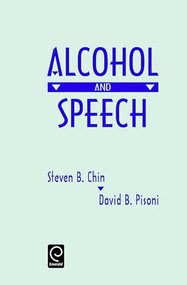 Alcohol and Speech by Steven B. Chin, David B. Pisoni, 9780121727758