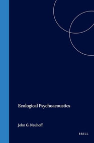 Ecological Psychoacoustics by John Neuhoff, 9780125158510