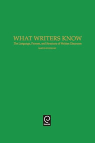 What Writers Know (The Language, Process, and Structure of Written Discourse) by Martin Nystrand, 9780125234801
