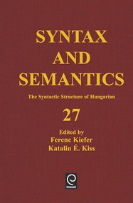 The Syntactic Structure of Hungarian by Ferenc Kiefer, Katalin Kiss, 9780126135275