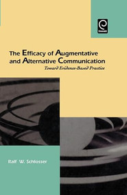 The Efficacy of Augmentative and Alternative Communication by Ralf W. Schlosser, 9780126256673