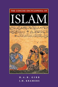 Concise Encyclopaedia of Islam (Edited on Behalf of the Royal Netherlands Academy. Fourth Impression) by Gibb, Kramers, 9780391041165