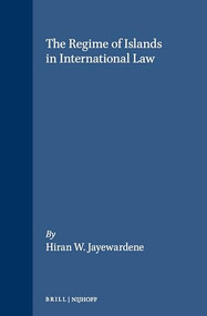 The Regime of Islands in International Law by Hiran W. Jayewardene, 9780792301301