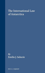 The International Law of Antarctica by Emilio J. Sahurie, 9780792310372