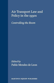 Air Transport Law and Policy in the 1990s (Controlling the Boom) by Pablo Mendes de Leon, 9780792313281