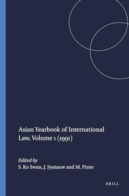 Asian Yearbook of International Law, Volume 1 (1991) by Sik Ko Swan, J.J.G. Syatauw, M.C.W. Pinto, 9780792317340