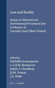 Law and Reality (Essays on National and International Procedural Law in Honour of Cornelis Carel Albert Voskuil) by Mathilde Sumampouw, L.A.N.M. Barnhoorn, Judith A. Freedberg-Swartzburg, J.J.M. Tromm, J.A. Wade, 9780792319696