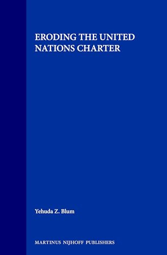 Eroding the United Nations Charter by Yehuda Z. Blum, 9780792320692