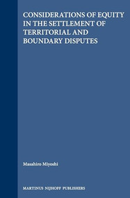 Considerations of Equity in the Settlement of Territorial and Boundary Disputes by Masahiro Miyoshi, 9780792322177