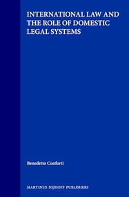 International Law and the Role of Domestic Legal Systems by Benedetto Conforti, 9780792323198
