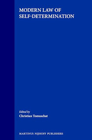 Modern Law of Self-Determination by Christian Tomuschat, 9780792323518