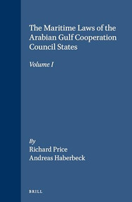 The Maritime Laws of the Arabian Gulf Cooperation Council States (Volume I) by Richard Price, Andreas Haberbeck, 9780860108214