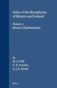 Atlas of the Bryophytes of Britain and Ireland (Volume 3. Mosses (Diplolepideae)) by A. J. E. Smith, C. D. Preston, M. O. Hill, 9780946589319