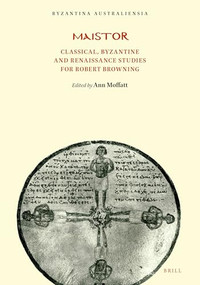 Maistor: Classical, Byzantine and Renaissance Studies for Robert Browning by Ann Moffatt, 9780959362619