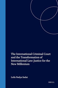 The International Criminal Court and the Transformation of International Law: Justice for the New Millenium by Leila Sadat, 9781571051332