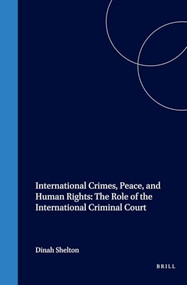International Crimes, Peace, and Human Rights: The Role of the International Criminal Court by Dinah Shelton, 9781571051387