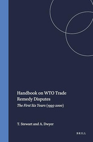 Handbook on WTO Trade Remedy Disputes (The First Six Years (1995-2000)) by Terence Stewart, Amy Dwyer, 9781571051950