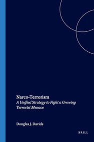 Narco Terrorism: A Unified Strategy to Fight a Growing Terrorist Menace by Douglas Davids, 9781571052490