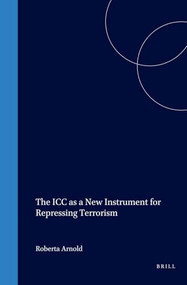The ICC as a New Instrument for Repressing Terrorism by Roberta Arnold, 9781571053282