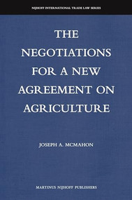 The Negotiations for a New Agreement on Agriculture by Joseph A. McMahon, 9781571053756
