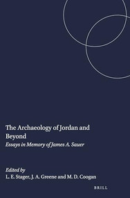 The Archaeology of Jordan and Beyond (Essays in Memory of James A. Sauer) by Lawrence E. Stager, Joseph A. Greene, Michael D. Coogan, 9781575069012