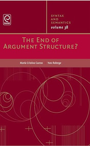 The End of Argument Structure by María Cristina Cuervo, Yves Roberge, 9781780523767
