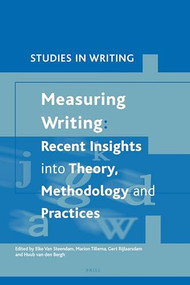 Measuring Writing: Recent Insights into Theory, Methodology and Practice by Elke van Steendam, Marion Tillema, Gert Rijlaarsdam, Huub van den Bergh, 9781781902677