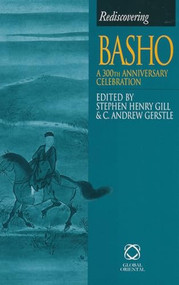 Rediscovering Basho (A 300th Anniversary Celebration) by Stephen Henry Gill, C. Andrew Gerstle, 9781901903157