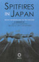 Spitfires in Japan (From Farnborough to the Far East. A Memoir) by Dorothy Britton, Cecil Sir Bouchier, 9781901903447