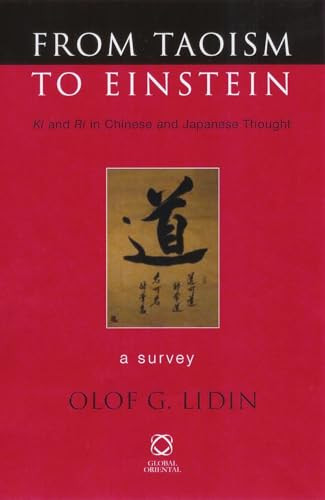 From Taoism to Einstein (Ki and Ri in Chinese and Japanese Thought. A Survey) by Olof G. Lidin, 9781901903782
