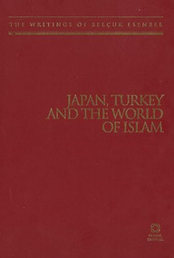 Japan, Turkey and the World of Islam (The Writings of Selçuk Esenbel) by Selçuk Esenbel, 9781906876128