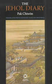 The Jehol Diary (Yŏrha ilgi of Pak Chiwŏn (1737-1805)) by Yang Hi Choe-Wall, 9781906876173