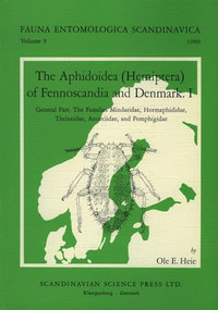 The Aphidoidea of Fennoscandia and Denmark, Volume 1. General Part. The Families Mindaridae, Hormaphididae, Thelaxidae, Anoeciidae, and Pemphigidae by Heie, 9788787491341