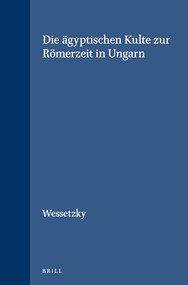 Die ägyptischen Kulte zur Römerzeit in Ungarn (German Edition) by Wessetzky, 9789004005501