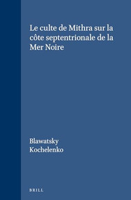 Le culte de Mithra sur la côte septentrionale de la Mer Noire (French Edition) by Blawatsky, Kochelenko, 9789004005570