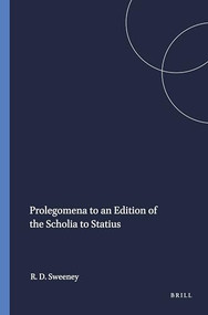 Prolegomena to an Edition of the Scholia to Statius by Robert Dale Sweeney, 9789004014718