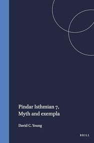 Pindar Isthmian 7 (Myth and exempla) by Young, 9789004014770