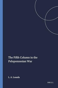 The Fifth Column in the Peloponnesian War by Luis A. Losada, 9789004034211