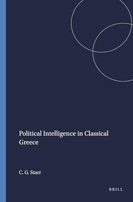Political Intelligence in Classical Greece by Chester G. Starr, 9789004038301