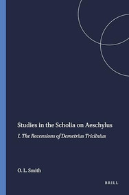 Studies in the Scholia on Aeschylus (I. The Recensions of Demetrius Triclinius) by Ole Langwitz Smith, 9789004042209